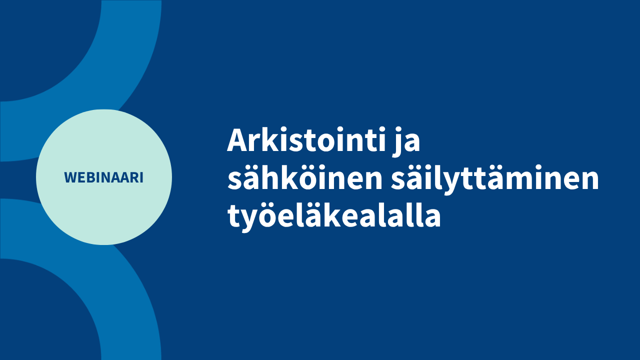 Arkistointi ja sähköinen säilyttäminen työeläkealalla kuva