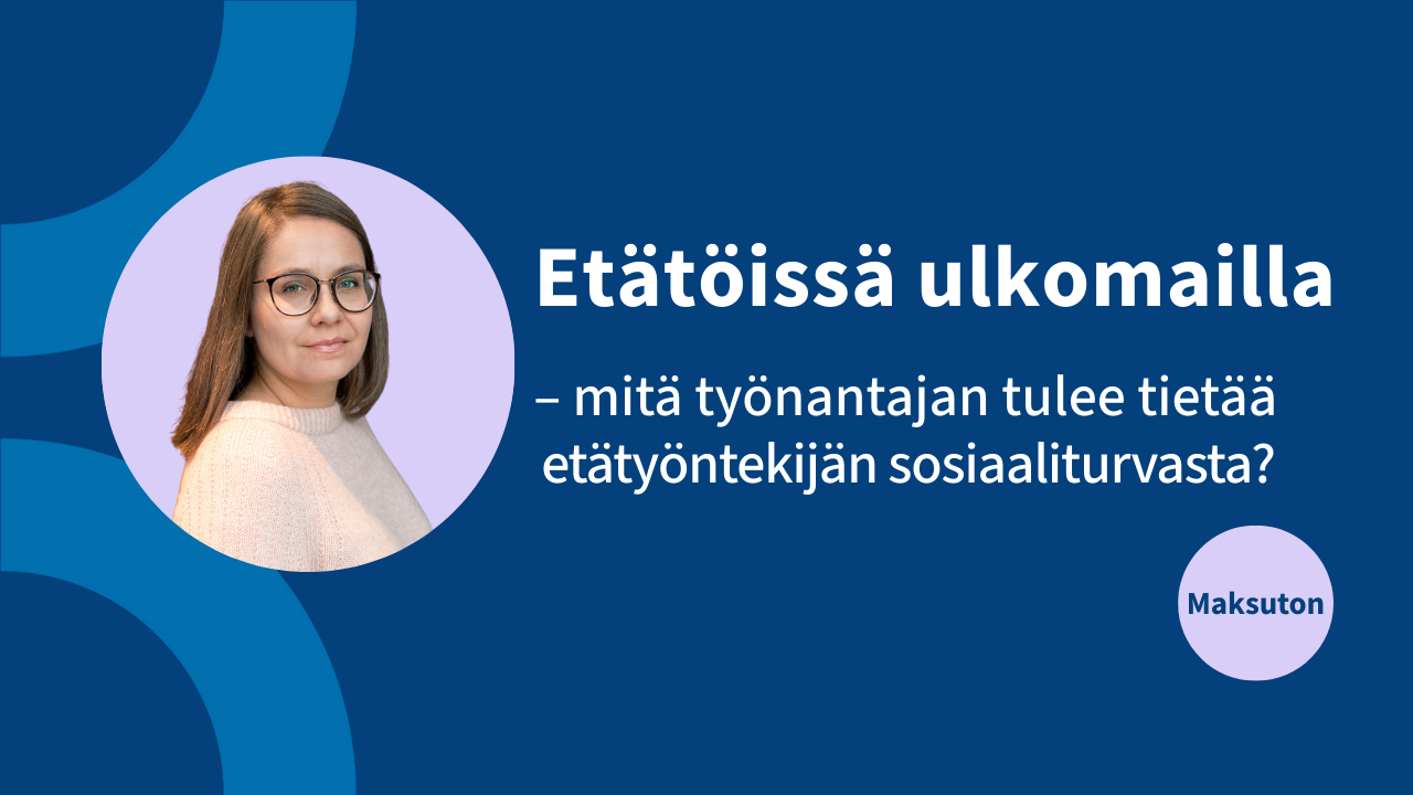Etätöissä ulkomailla – mitä työnantajan tulee tietää etätyöntekijän sosiaaliturvasta? kuva